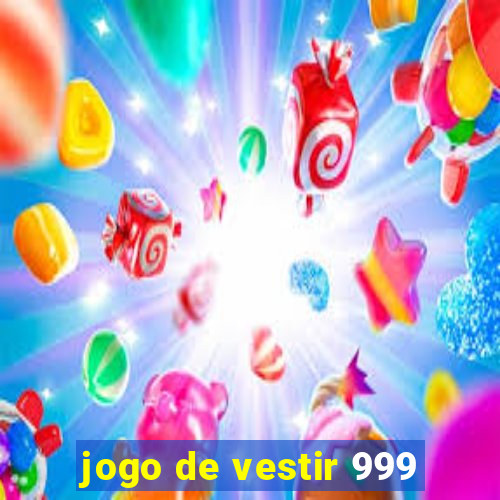 jogo de vestir 999